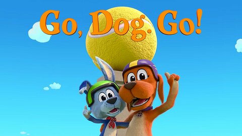 Go, Dog. Go!