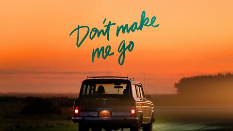 Don't Make Me Go