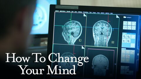 How to Change Your Mind